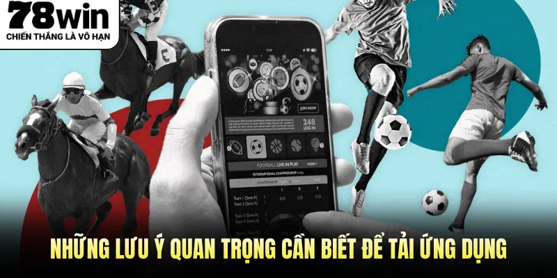 Những lưu ý quan trọng cần biết để tải ứng dụng